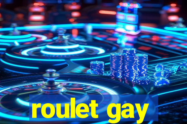 roulet gay